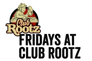 Fridays at Rootz