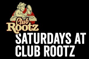 Saturdays at Rootz