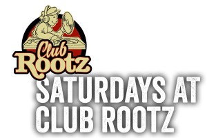 Saturdays at Rootz
