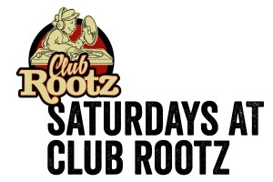 Saturdays at Rootz