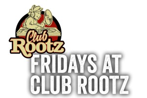 Fridays at Rootz XXL
